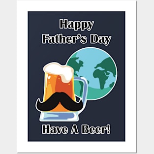 Happy Father's Day - Have A Beer! Posters and Art